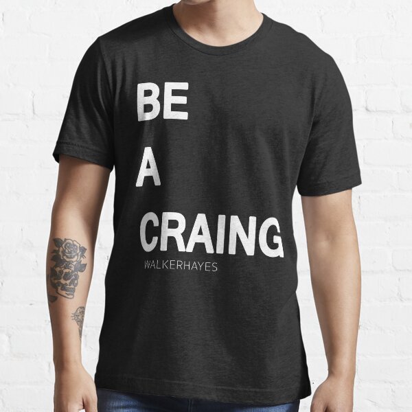 "Walker Hayes Merch Be a Craig" Tshirt for Sale by Rainko Redbubble