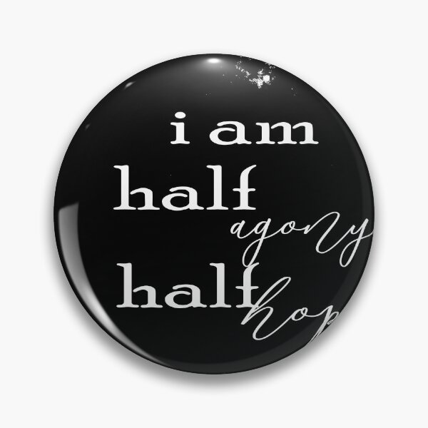 Item preview, I am half agony half hope designed and sold by Clistro.