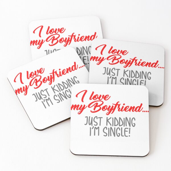 Item preview, I love my boyfriend... Just kidding I'm single designed and sold by DZ-Merch.