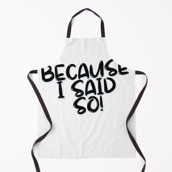 Item preview, BECAUSE I SAID SO designed and sold by licorish1.