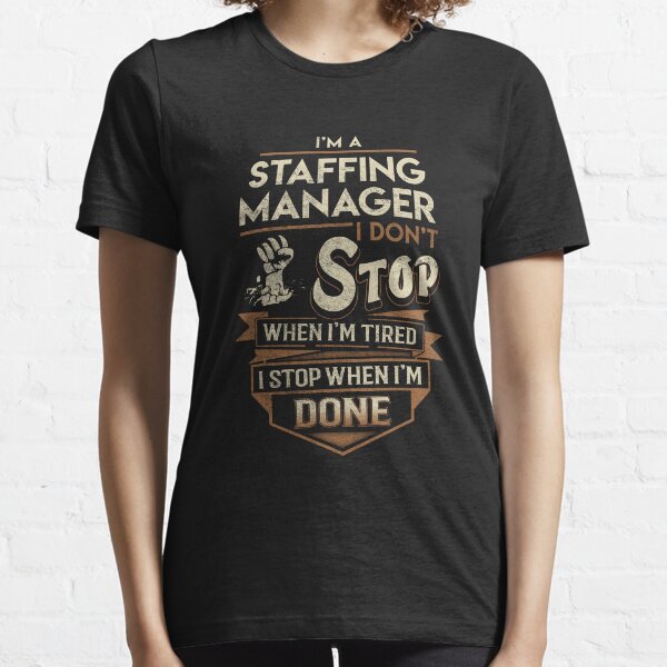 Item preview, Staffing Manager T Shirt - I Stop When Done Job Gift Item Tee designed and sold by paneczkopat.