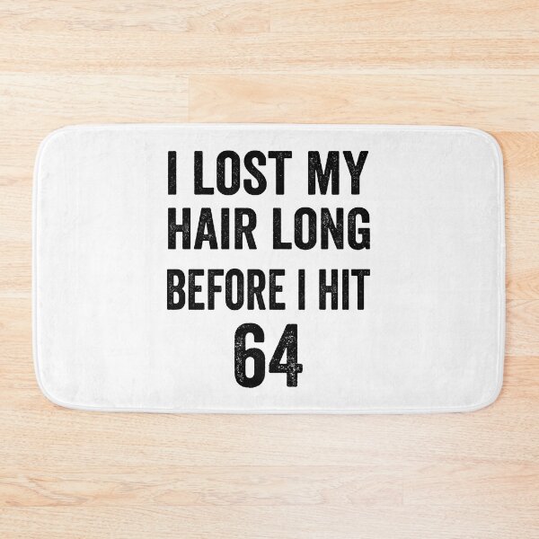 Item preview, I lost my hair long before I hit 64 designed and sold by TJHstudio.