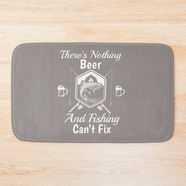 Item preview, There's Nothing Beer And Fishing Can't Fix Design designed and sold by Angela Mello.