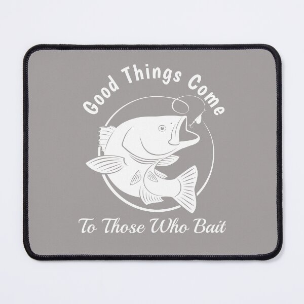 Item preview, Good Things Come To Those Who Bait Fishing Design designed and sold by Angela Mello.