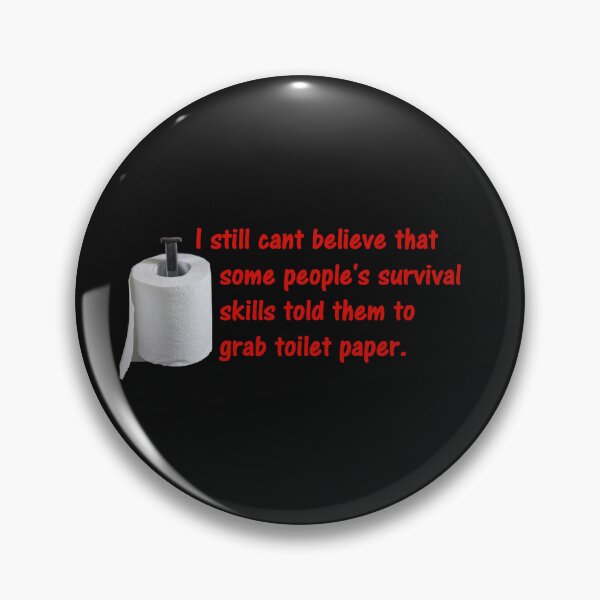 Item preview, I still cant believe that some people's survival skills told them to grab toilet paper. designed and sold by DistinguishedMe.