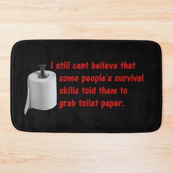 Item preview, I still cant believe that some people's survival skills told them to grab toilet paper. designed and sold by DistinguishedMe.