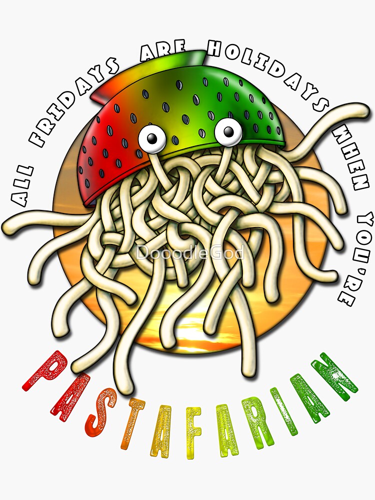 Every Friday Is A Holiday When You're PASTAFARIAN - Flying Spaghetti Monster (FSM)