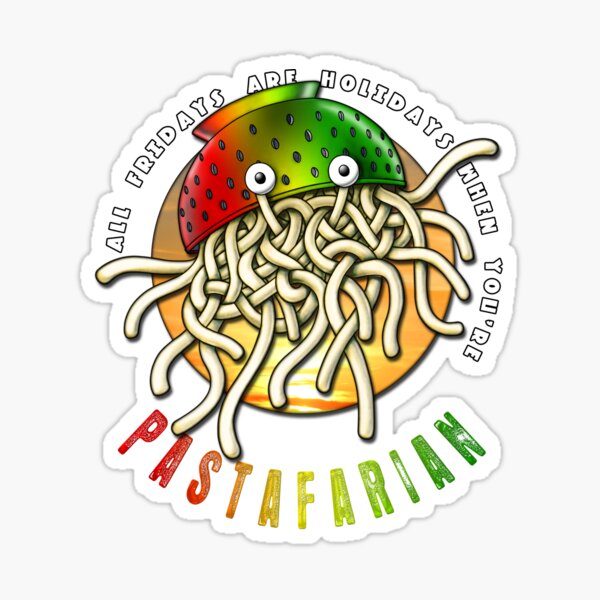 Item preview, Every Friday Is A Holiday When You're PASTAFARIAN - Flying Spaghetti Monster (FSM) designed and sold by DooodleGod.