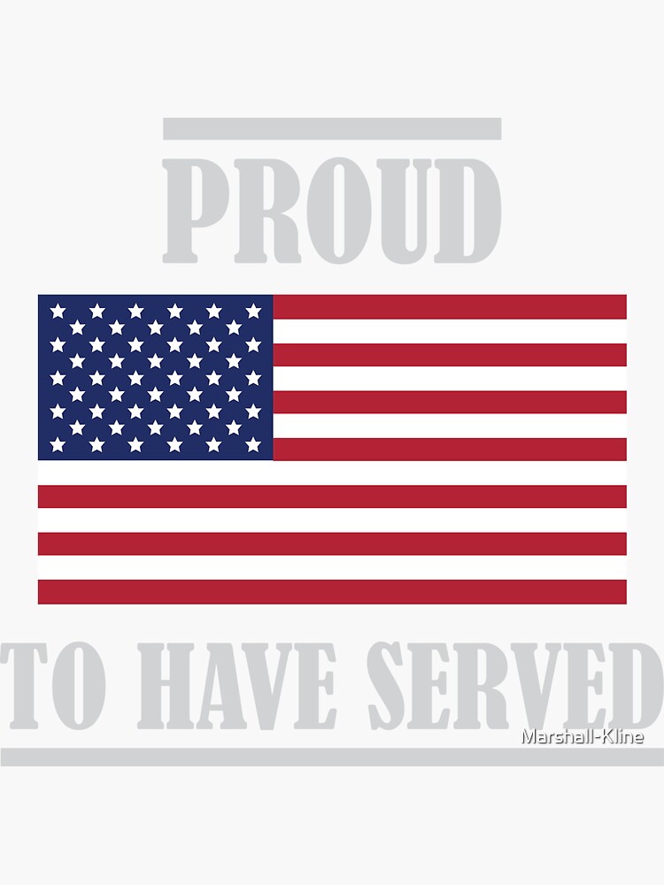“Proud To Have Served - Veterans” Sticker for Sale by Marshall-Kline