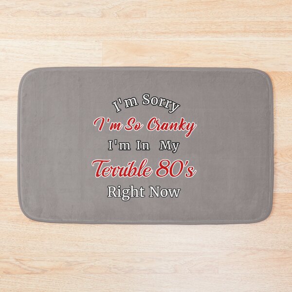 Item preview, I'm Sorry I'm So Cranky I'm In My Terrible 80's Right Now Design designed and sold by Angela Mello.
