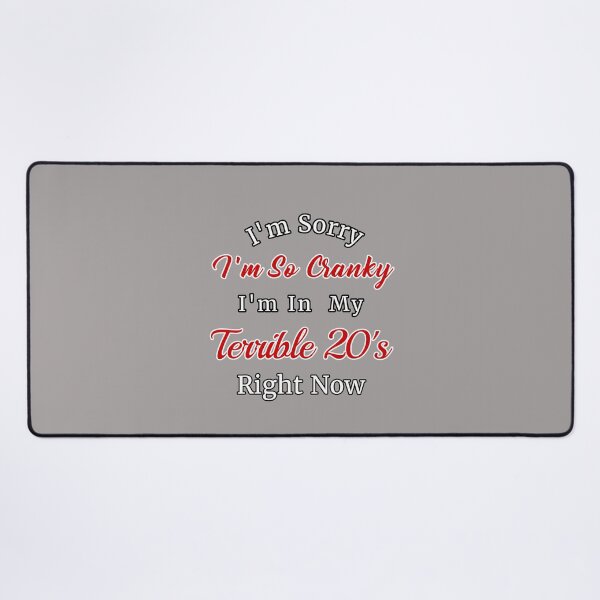 Item preview, I'm Sorry I'm So Cranky I'm In My Terrible 20's Right Now Design designed and sold by Angela Mello.