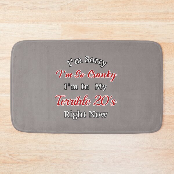 Item preview, I'm Sorry I'm So Cranky I'm In My Terrible 20's Right Now Design designed and sold by Angela Mello.