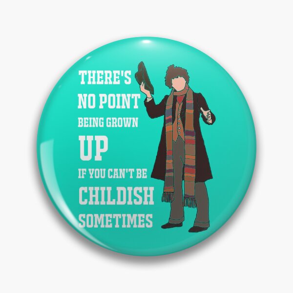 Item preview, The 4th Doctor _quot_There’s no point being grown-up if you can’t be childish sometimes._quot_ (Whi designed and sold by EveryHueDesi.