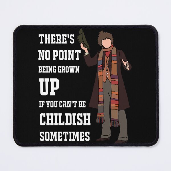Item preview, The 4th Doctor _quot_There’s no point being grown-up if you can’t be childish sometimes._quot_ (Whi designed and sold by EveryHueDesi.
