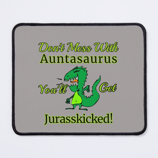 Item preview, Don't Mess With Auntasaurus You'll Get Jurasskicked! Design designed and sold by Angela Mello.