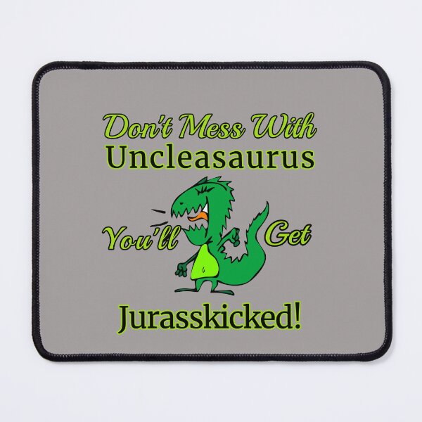 Item preview, Don't Mess With Uncleasaurus You'll Get Jurasskicked! Design designed and sold by Angela Mello.