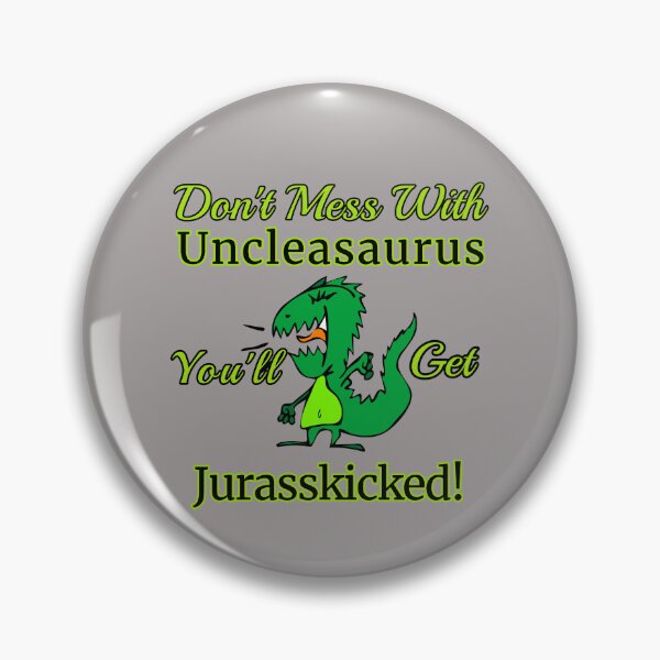 Item preview, Don't Mess With Uncleasaurus You'll Get Jurasskicked! Design designed and sold by Angela Mello.
