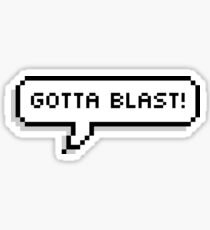 Gotta Blast! Sticker