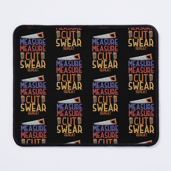 Item preview, Funny Woodworker Woodworking Gift Measure Measure Cut Swear Repeat Cool Quote Colorful Distressed Design designed and sold by pedrored369.
