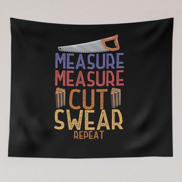 Item preview, Funny Woodworker Woodworking Gift Measure Measure Cut Swear Repeat Cool Quote Colorful Distressed Design designed and sold by pedrored369.