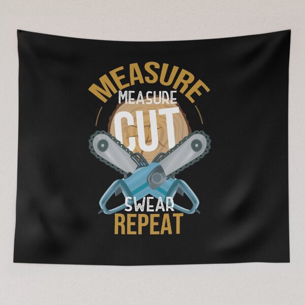 Item preview, Measure Measure Cut Swear Repeat Funny Woodworker Woodworking Gift Humor Quote +Illustration Design  designed and sold by pedrored369.