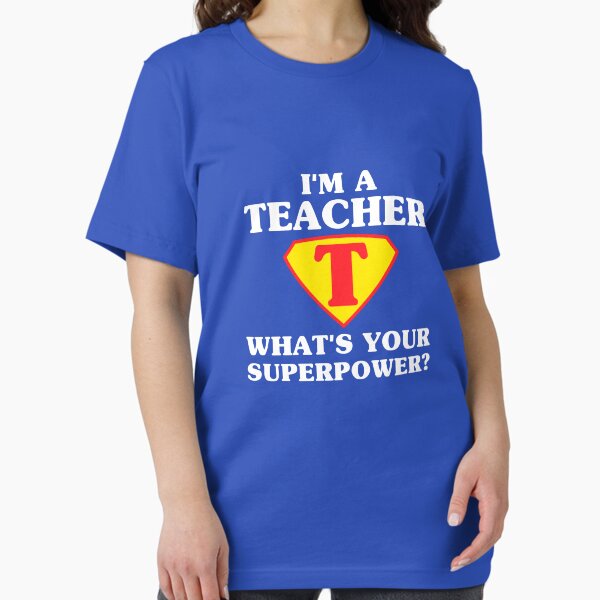 Item preview, I'm A Teacher What's Your Superpower T-shirt & More designed and sold by ravishdesigns.