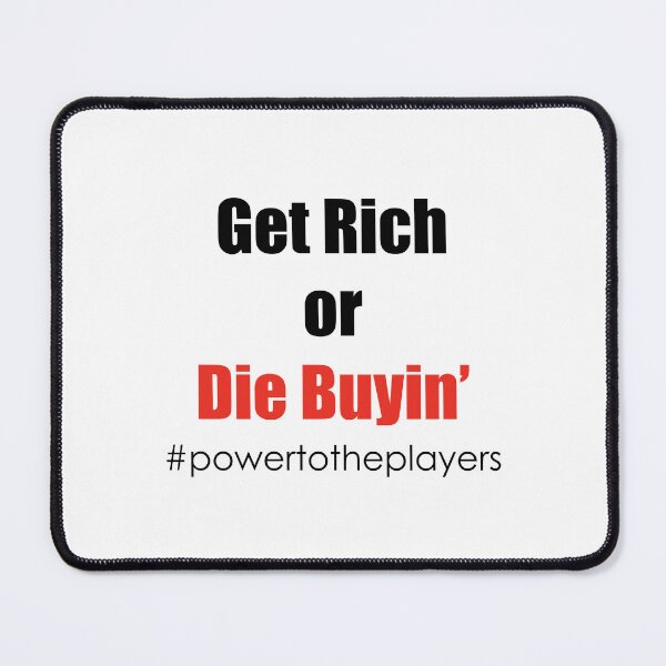 Item preview, Get Rich or Die Buyin' - Power To The Players designed and sold by BiggieRiggie.