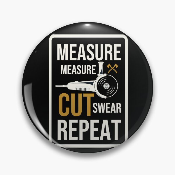 Item preview, Funny Woodworker Woodworking Gift Measure Measure Cut Swear Repeat Simple Cute Design Cool Quote  designed and sold by pedrored369.