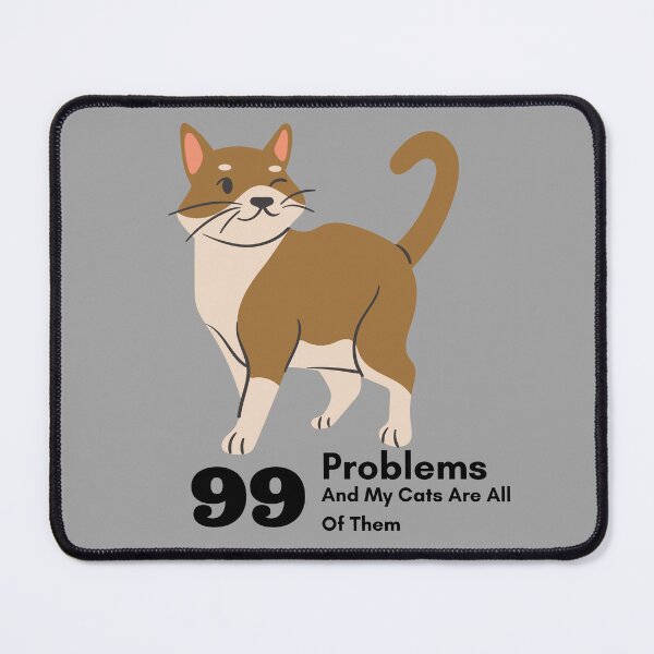Item preview, 99 Problems and My Cats are All of Them designed and sold by ArtAndTell.