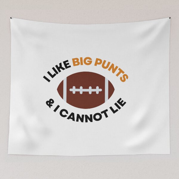 Item preview, I Like Big Punts And I Cannot Lie - Football Humor designed and sold by NotablyDesigned.