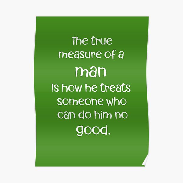 the-true-measure-of-a-man-inspirational-quote-funny-sayings-poster