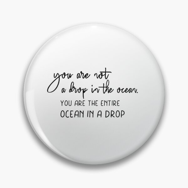 Item preview, You Are Not A Drop In The Ocean, You Are The Ocean In A Drop - motivational quote designed and sold by BournvilleC.