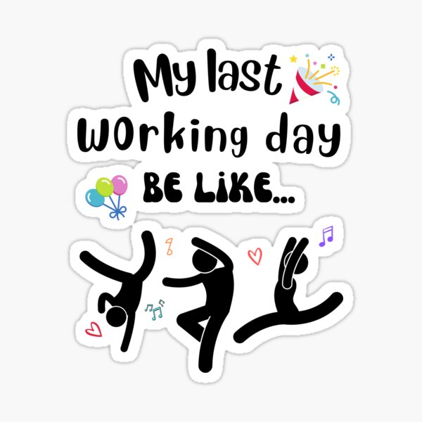 sarcastic-work-my-last-working-day-be-like-sticker-by