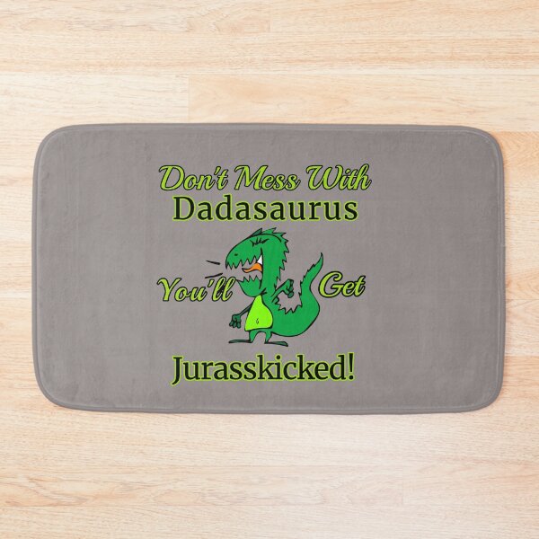 Item preview, Don't Mess With Dadasaurus You'll Get Jurasskicked! Design designed and sold by Angela Mello.