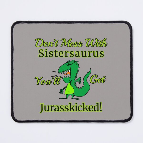 Item preview, Don't Mess With Sistersaurus You'll Get Jurasskicked! Design designed and sold by Angela Mello.