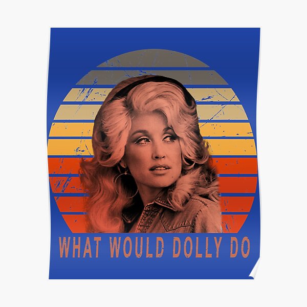 Dolly Parton What Would Dolly Do Vintage Poster By Jumunbrown Redbubble 