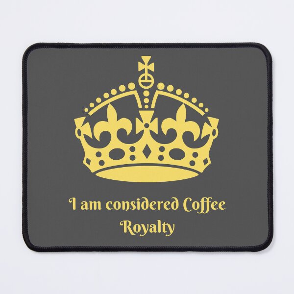 Item preview, I am Considered Coffee Royalty  designed and sold by ArtAndTell.