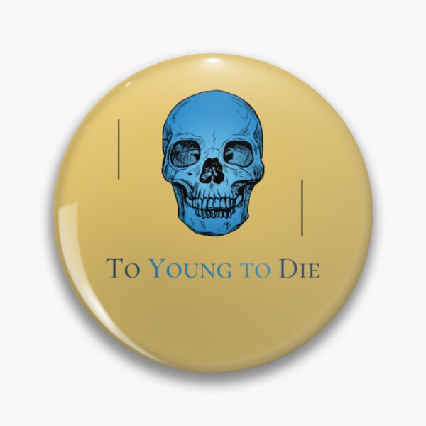 Artikelvorschau, to young to die So Goth Im Dead entworfen und verkauft von mankelll.