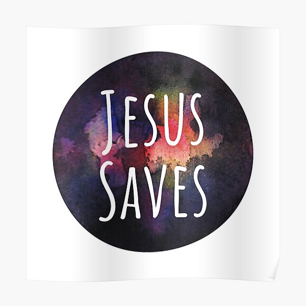 Jesus Saves Poster For Sale By Road To Faith Redbubble 8632