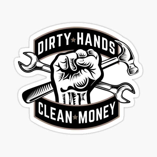 Dirty Hands Clean Money Working Class Blue Collar Sticker