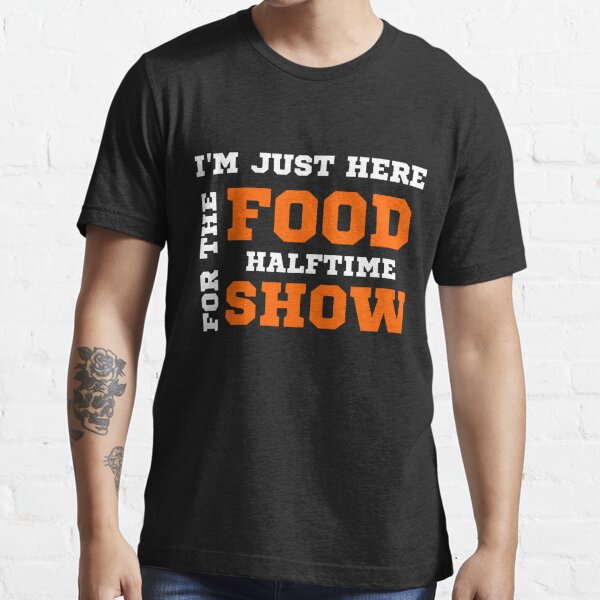 Just Here for the Commercials, halftime show, food & Drinks, Funny Super  Bowl Football Shirt