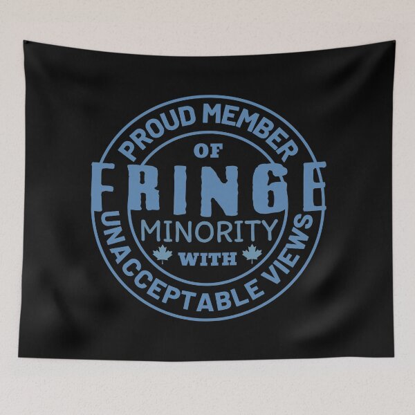 Item preview, Proud Member Of Fringe Minority With Unacceptable Views - Freedom Convoy Canada 2022 designed and sold by ViewerEqualsPhoton.