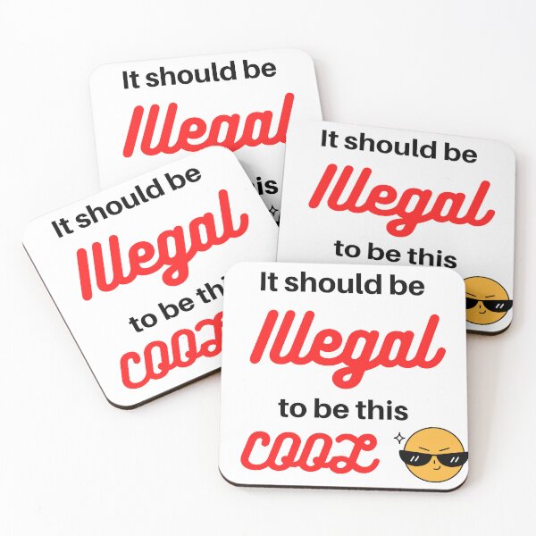 Item preview, It should be Illegal to be this cool - Cool and funny designed and sold by Varunvij.