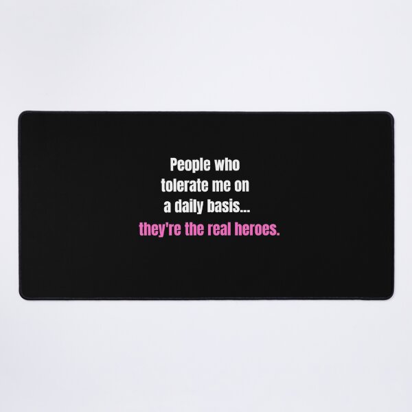 Item preview, People Who Tolerate Me On A Daily Basis, They're The Real Heroes | Funny Sarcasm Tee designed and sold by StreetShirts1.