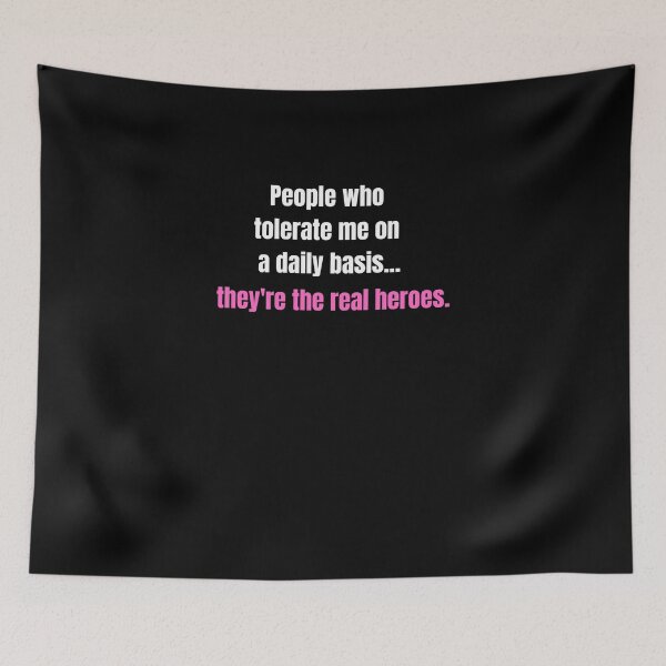 Item preview, People Who Tolerate Me On A Daily Basis, They're The Real Heroes | Funny Sarcasm Tee designed and sold by StreetShirts1.