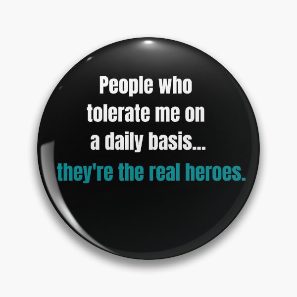 Item preview, People Who Tolerate Me On A Daily Basis, They're The Real Heroes | Funny Sarcasm Tee designed and sold by StreetShirts1.