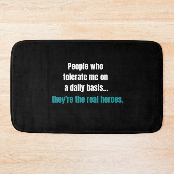Item preview, People Who Tolerate Me On A Daily Basis, They're The Real Heroes | Funny Sarcasm Tee designed and sold by StreetShirts1.
