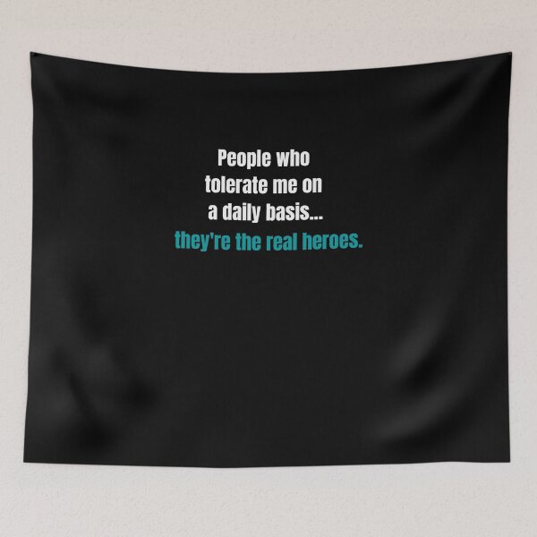 Item preview, People Who Tolerate Me On A Daily Basis, They're The Real Heroes | Funny Sarcasm Tee designed and sold by StreetShirts1.
