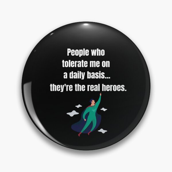 Item preview, People Who Tolerate Me On A Daily Basis, They're The Real Heroes | Funny Sarcasm Tee designed and sold by StreetShirts1.