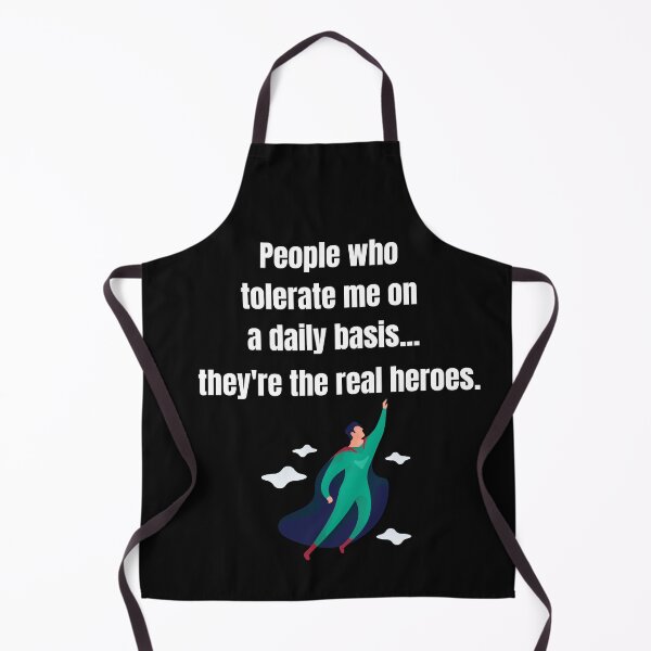 Item preview, People Who Tolerate Me On A Daily Basis, They're The Real Heroes | Funny Sarcasm Tee designed and sold by StreetShirts1.